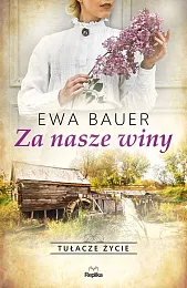 Za nasze winy Tułacze życieEwa Bauer