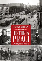 Historia Pragi życiorysami pisanaJoanna Kiwilszo