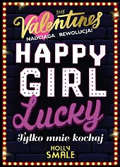Happy Girl Lucky Tylko mnie kochaj,Holly Smale