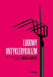 Ludowy antyklerykalizmMichał Rauszer Ludowy antyklerykalizmMichał Rauszer