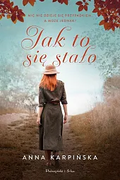 Jak to się stało ?Anna Karpińska