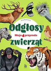 Moja przyroda. Odgłosy zwierzątAnna Paszkiewicz
