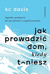 Jak prowadzić dom kiedy tonieszKC Davis Jak prowadzić dom kiedy tonieszKC Davis