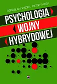 Psychologia wojny hybrydowej Psychologia wojny hybrydowej