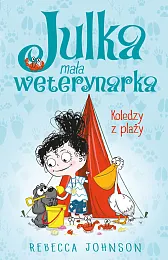 Julka mała weterynarka Tom 5 Koledzy,Rebecca Johnson