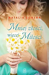 Mniej złości, więcej miłościNatalia Sońska Mniej złości, więcej miłościNatalia Sońska