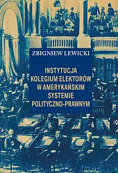 Instytucja Kolegium Elektorów w amerykańskim systemie,Zbigniew Lewicki