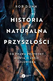 Historia naturalna przyszłościRob Dunn
