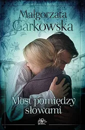 Most pomiędzy słowamiMałgorzata Garkowska