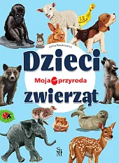 Moja przyroda. Dzieci zwierzątAnna Paszkiewicz