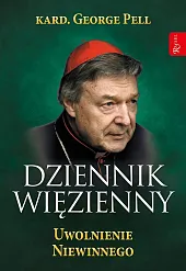 Dziennik Więzienny Tom 3 Uwolnienie NiewinnegoGeorge Pell Dziennik Więzienny Tom 3 Uwolnienie NiewinnegoGeorge Pell