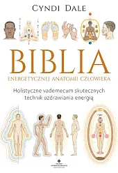 Biblia energetycznej anatomii człowiekaCyndi Dale Biblia energetycznej anatomii człowiekaCyndi Dale