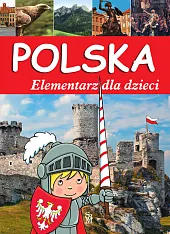 Polska. Elementarz dla dzieci Polska. Elementarz dla dzieci