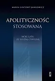 Apolityczność stosowana. Apolityczność stosowana.