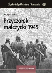 Przyczółek malczycki 1945Maciej Szczerepa Przyczółek malczycki 1945Maciej Szczerepa