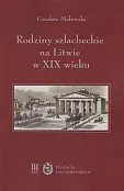 Rodziny szlacheckie na Litwie w XIX wieku Rodziny szlacheckie na Litwie w XIX wieku