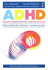 ADHD Zespół nadpobudliwości psychoruchowejArtur Kołakowski