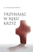 Trzymając w ręku krzyż Trzymając w ręku krzyż