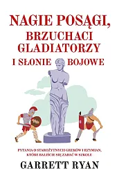 Nagie posągi, brzuchaci gladiatorzy i słonie,Garrett Ryan