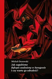 Jak zagubiono Rękopis znaleziony w Saragossie,Michał Otorowski