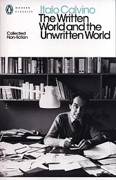 The Written World and the Unwritten,Italo Calvino The Written World and the Unwritten,Italo Calvino