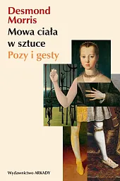 Mowa ciała w sztuce Pozy i,Desmond Morris