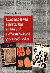 Czasopisma literackie młodych i dla młodych po 1945 roku Czasopisma literackie młodych i dla młodych po 1945 roku