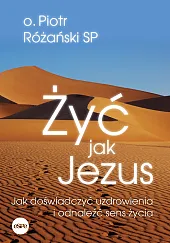 Żyć jak JezusPiotr Rożański