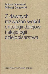Z dawnych rozważań wokół ontologii dziejów,Juliusz Domański Z dawnych rozważań wokół ontologii dziejów,Juliusz Domański