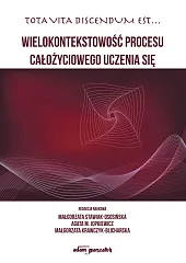 Wielokontekstowość procesu całożyciowego uczenia sięMałgorzata Stawiak-Ososińska