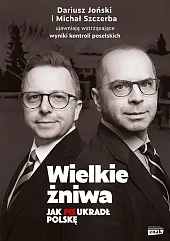 Wielkie żniwa. Jak PiS ukradł PolskęMichał Szczerba