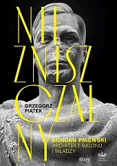 Niezniszczalny Bohdan Pniewski Architekt salonu i,Grzegorz Piątek Niezniszczalny Bohdan Pniewski Architekt salonu i,Grzegorz Piątek
