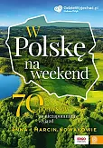 W Polskę na weekend. 70 pomysłów na niezapomniany wyjazd