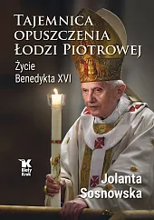 Tajemnica opuszczenia Łodzi Piotrowej. Życie Benedykta,Jolanta Sosnowska