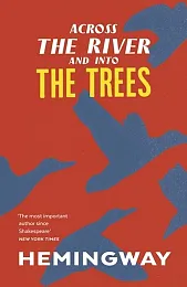 Across the River and into the,Ernest Hemingway