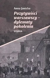 Pozytywiści warszawscy-dylematy pokoleniaAnna Janicka
