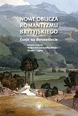 Nowe oblicza romantyzmu brytyjskiego. Eseje na dwusetlecie Nowe oblicza romantyzmu brytyjskiego. Eseje na dwusetlecie