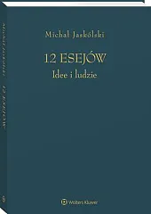 12 esejów. Idee i ludzieMichał Jaskólski