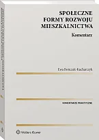 Społeczne formy rozwoju mieszkalnictwa. Komentarz Ewa Bończak-Kucharczyk