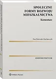 Społeczne formy rozwoju mieszkalnictwa. Komentarz Społeczne formy rozwoju mieszkalnictwa. Komentarz