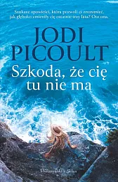Szkoda, że cię tu nie maJodi Picoult