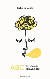ABC psychologii komunikacji ABC psychologii komunikacji