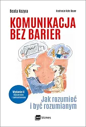 Komunikacja bez barier. Jak rozumieć i,Beata Kozyra