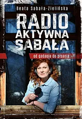 Radio-aktywna SabałaBeata Sabała-Zielińska Radio-aktywna SabałaBeata Sabała-Zielińska