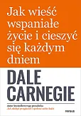 Jak wieść wspaniałe życie i cieszyć się każdym dniem Jak wieść wspaniałe życie i cieszyć się każdym dniem