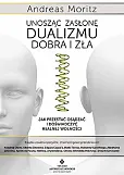 Unosząc zasłonę dualizmu dobra i zła