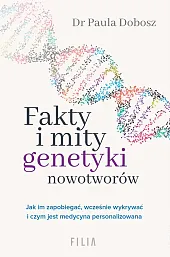 Fakty i mity genetyki nowotworówPaula Dobosz Fakty i mity genetyki nowotworówPaula Dobosz