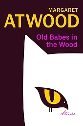 Old Babes in the WoodMargaret Atwood Old Babes in the WoodMargaret Atwood