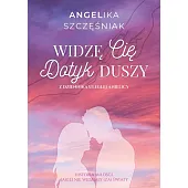 Widzę cię dotyk duszyAngelika Szczęśniak