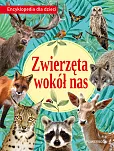 Zwierzęta wokół nas Encyklopedia dla dzieci